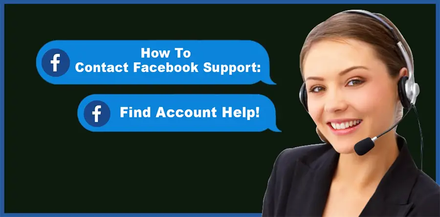 How To Contact Facebook Support: Find Account Help!